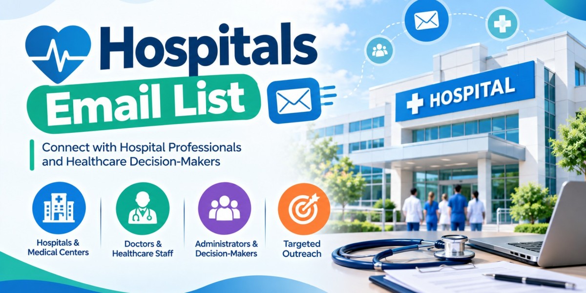 Hospitals Email List: A Smarter Way to Reach Hospital Professionals